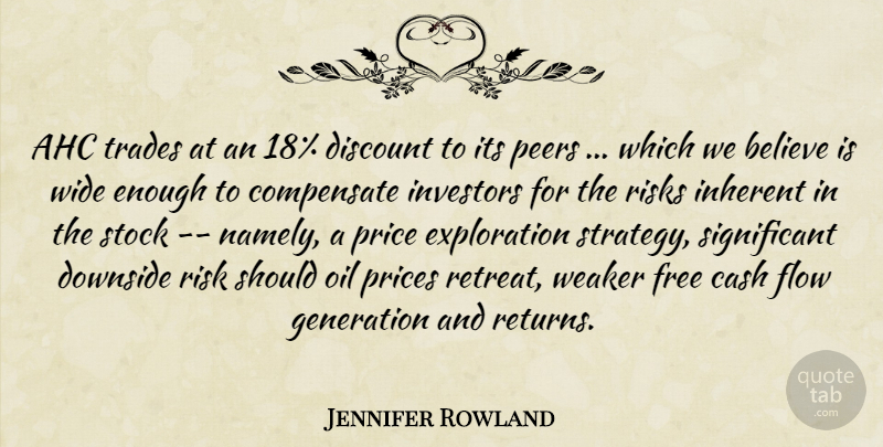 Jennifer Rowland Quote About Believe, Cash, Compensate, Discount, Downside: Ahc Trades At An 18...