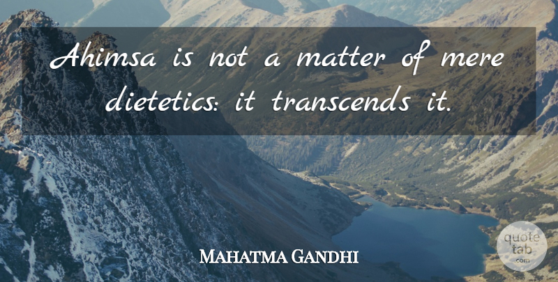 Mahatma Gandhi Quote About Matter, Ahimsa, Mere: Ahimsa Is Not A Matter...