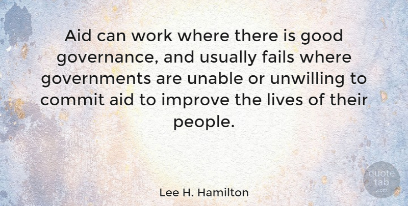 Lee H. Hamilton Quote About Government, People, Failing: Aid Can Work Where There...