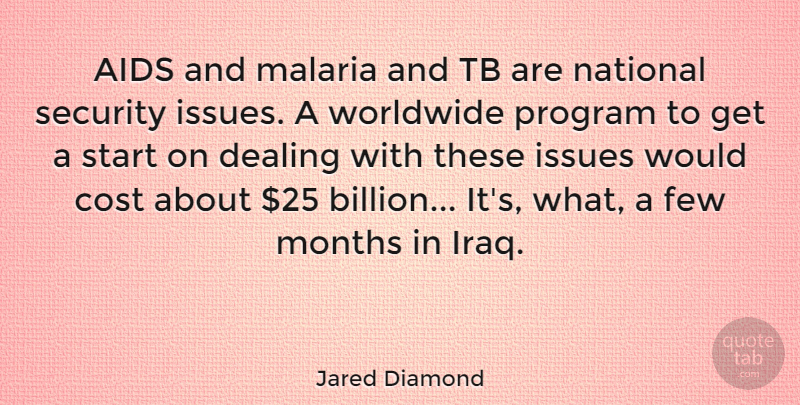 Jared Diamond Quote About Iraq, Issues, Cost: Aids And Malaria And Tb...