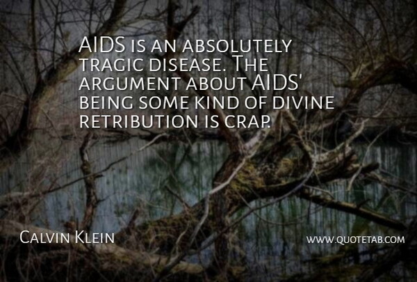 Calvin Klein Quote About Absolutely, Divine: Aids Is An Absolutely Tragic...