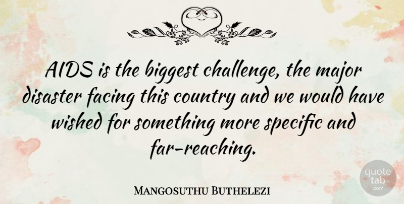 Mangosuthu Buthelezi Quote About Country, Challenges, Hiv: Aids Is The Biggest Challenge...