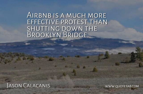 Jason Calacanis Quote About Airbnb, Effective, Shutting: Airbnb Is A Much More...