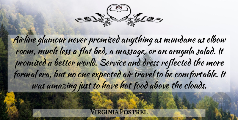 Virginia Postrel Quote About Above, Airline, Amazing, Dress, Elbow: Airline Glamour Never Promised Anything...