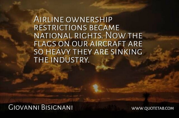 Giovanni Bisignani Quote About Aircraft, Airline, Became, Flags, Heavy: Airline Ownership Restrictions Became National...