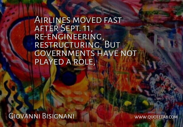 Giovanni Bisignani Quote About Airlines, Fast, Moved, Played: Airlines Moved Fast After Sept...