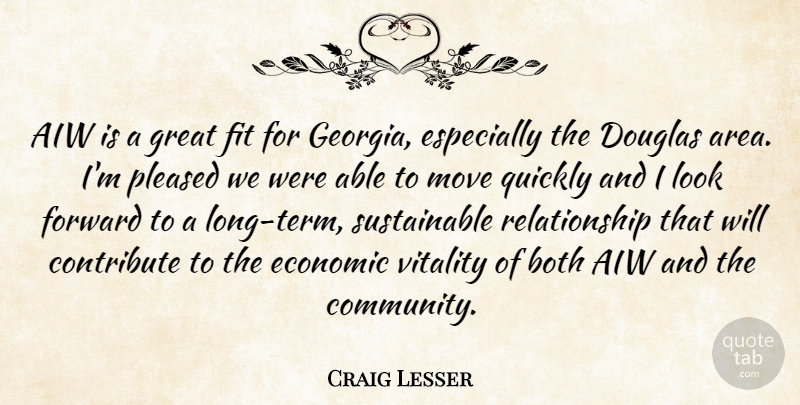 Craig Lesser Quote About Both, Contribute, Douglas, Economic, Fit: Aiw Is A Great Fit...