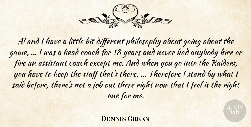 Dennis Green Quote About Al, Anybody, Assistant, Bit, Coach: Al And I Have A...