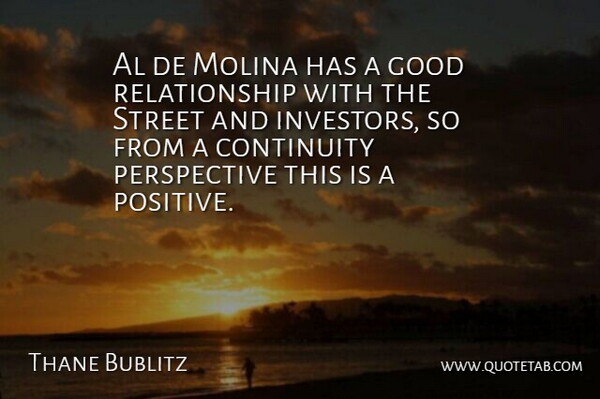 Thane Bublitz Quote About Al, Continuity, Good, Perspective, Relationship: Al De Molina Has A...