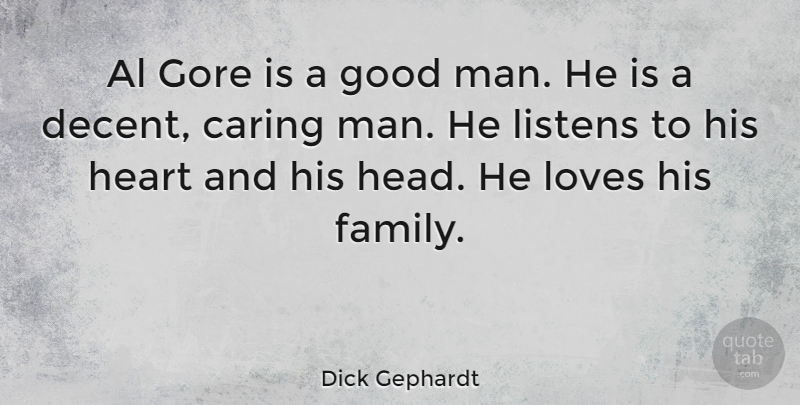 Dick Gephardt Quote About Heart, Caring, Men: Al Gore Is A Good...