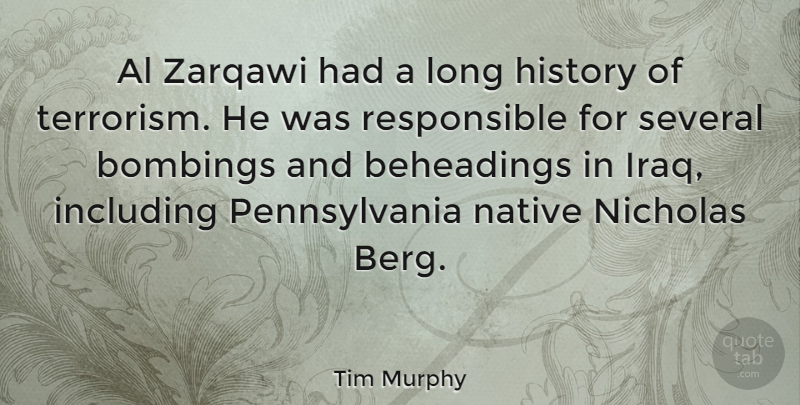 Tim Murphy Quote About Al, History, Including, Native, Several: Al Zarqawi Had A Long...