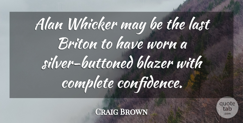 Craig Brown Quote About Alan, Blazer, Worn: Alan Whicker May Be The...