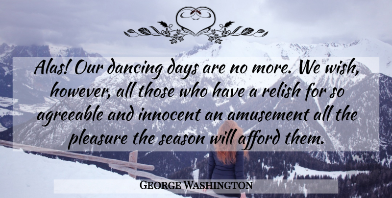 George Washington Quote About Dance, Dancing, Wish: Alas Our Dancing Days Are...