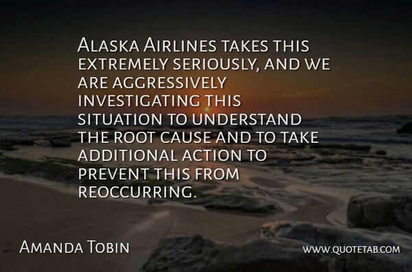 Amanda Tobin Quote About Action, Additional, Airlines, Alaska, Cause: Alaska Airlines Takes This Extremely...