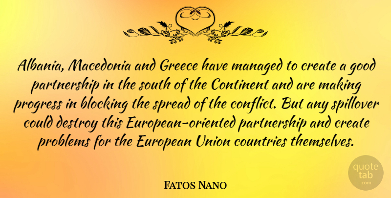 Fatos Nano Quote About Country, Block, Progress: Albania Macedonia And Greece Have...