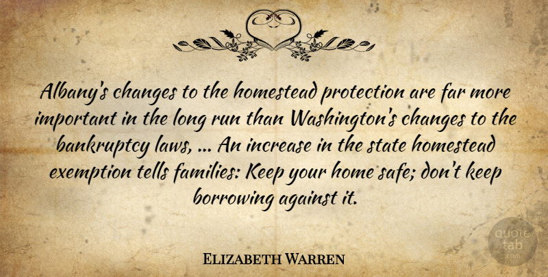 Elizabeth Warren Quote About Against, Bankruptcy, Borrowing, Changes, Far: Albanys Changes To The Homestead...