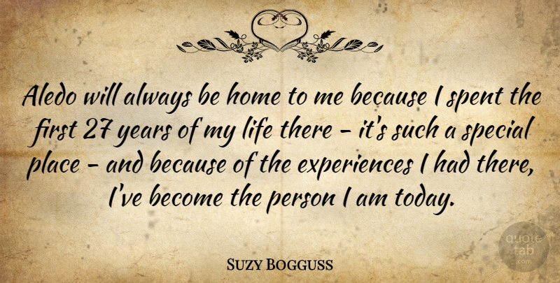 Suzy Bogguss Quote About Home, Years, Special: Aledo Will Always Be Home...