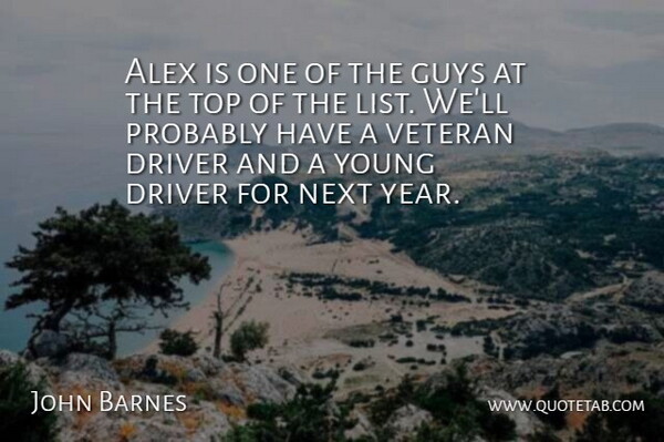 John Barnes Quote About Alex, Driver, Guys, Next, Top: Alex Is One Of The...