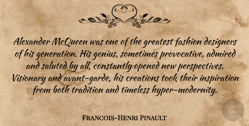 Francois-Henri Pinault Quote About Fashion, Inspiration, Perspective: Alexander Mcqueen Was One Of...