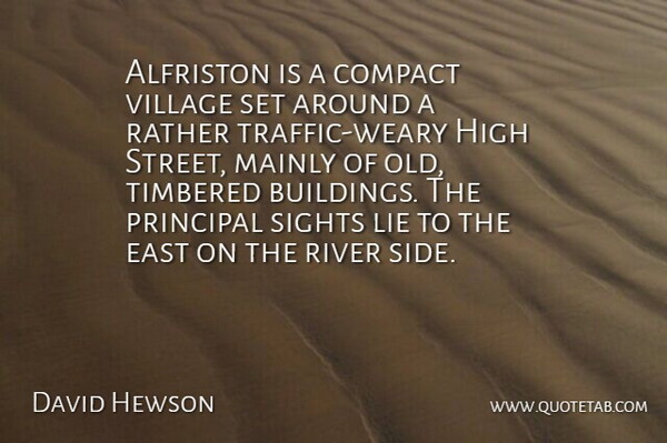 David Hewson Quote About Compact, East, High, Mainly, Principal: Alfriston Is A Compact Village...
