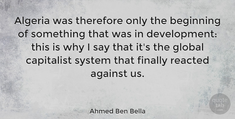 Ahmed Ben Bella Quote About Development, Algeria, Capitalist: Algeria Was Therefore Only The...