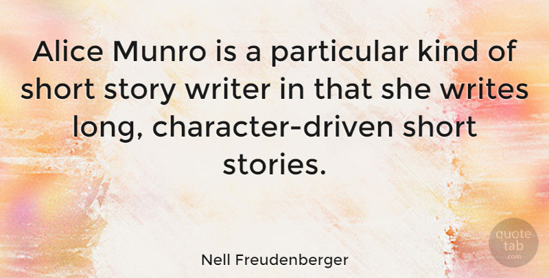 Nell Freudenberger Quote About Writing, Character, Long: Alice Munro Is A Particular...