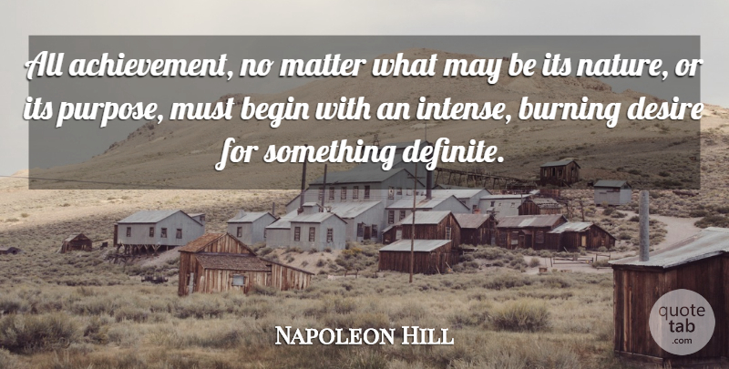 Napoleon Hill Quote About Achievement, Desire, Burning: All Achievement No Matter What...