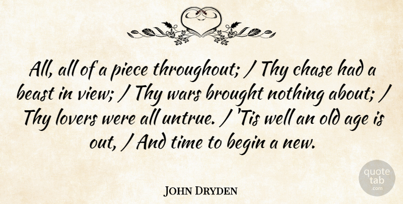 John Dryden Quote About Age, Beast, Begin, Brought, Chase: All All Of A Piece...