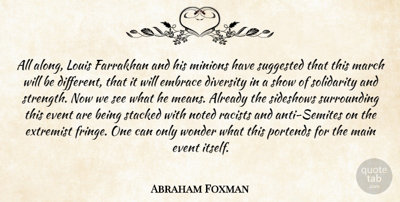 Abraham Foxman Quote About Diversity, Embrace, Event, Extremist, Louis: All Along Louis Farrakhan And...