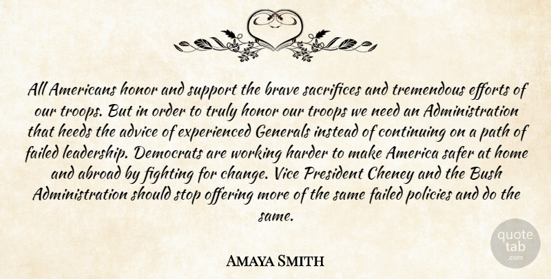Amaya Smith Quote About Abroad, Advice, America, Brave, Bush: All Americans Honor And Support...
