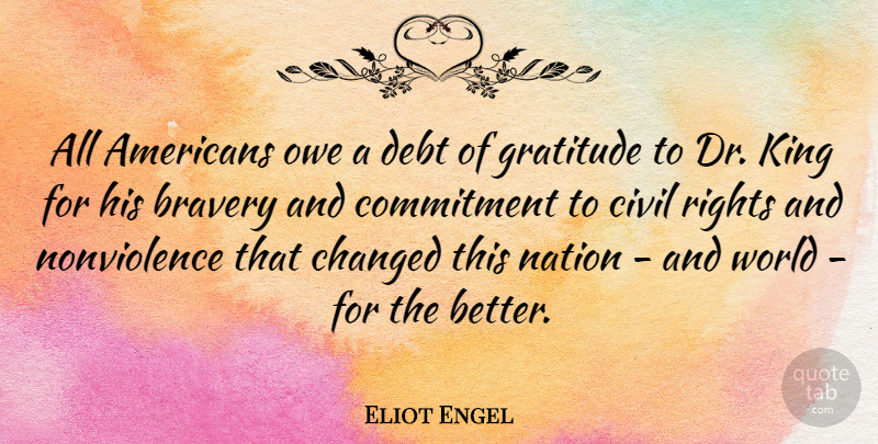 Eliot Engel Quote About Gratitude, Kings, Commitment: All Americans Owe A Debt...