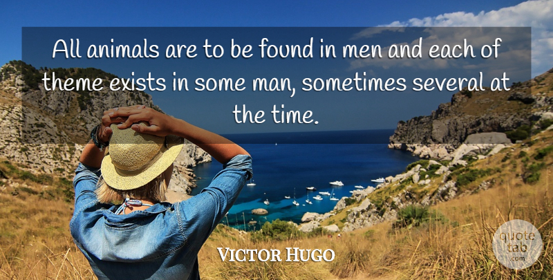 Victor Hugo Quote About Men, Animal, Sometimes: All Animals Are To Be...
