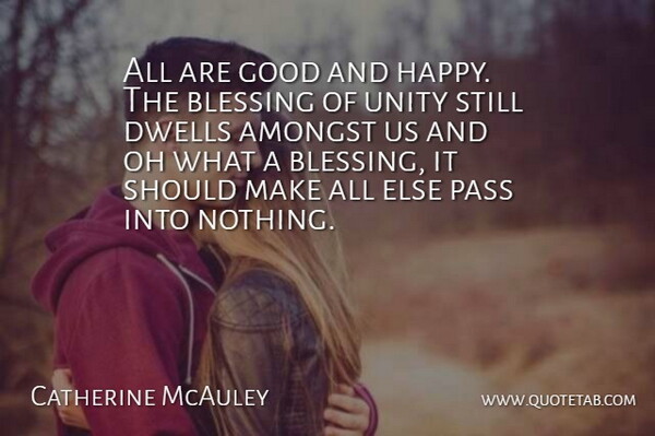 Catherine McAuley Quote About Amongst, Blessing, Dwells, Good, Oh: All Are Good And Happy...