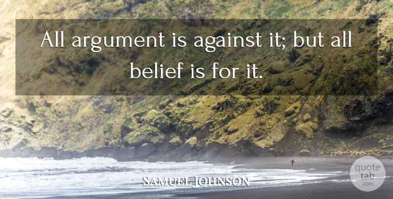Samuel Johnson Quote About Atheism, Belief, Argument: All Argument Is Against It...