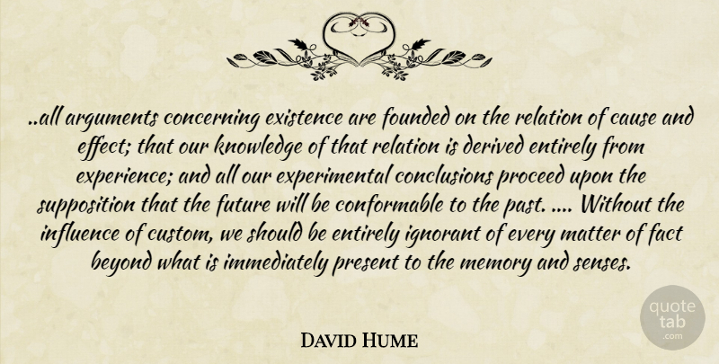 David Hume Quote About Memories, Past, Words Of Wisdom: All Arguments Concerning Existence Are...