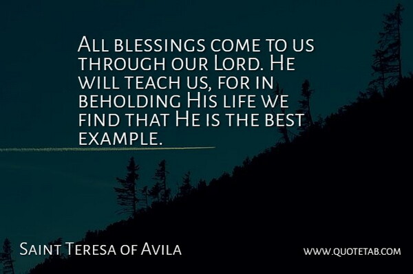 Saint Teresa of Avila Quote About Best, Life, Teach: All Blessings Come To Us...