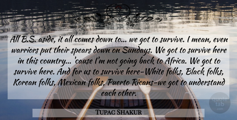 Tupac Shakur Quote About Country, Mean, Warrior: All Bs Aside It All...