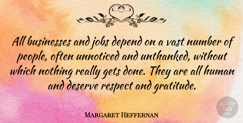 Margaret Heffernan Quote About Gratitude, Jobs, Numbers: All Businesses And Jobs Depend...