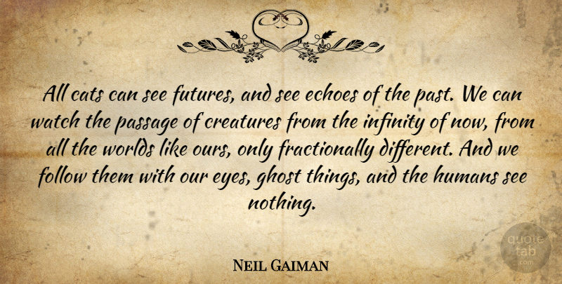 Neil Gaiman Quote About Cat, Eye, Past: All Cats Can See Futures...