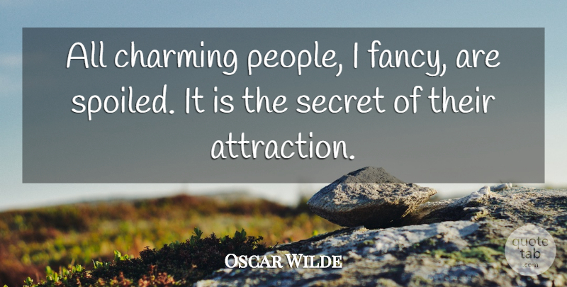 Oscar Wilde Quote About Selfish, People, Secret: All Charming People I Fancy...