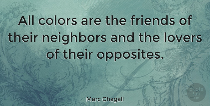 Marc Chagall Quote About Life, Color, Opposites: All Colors Are The Friends...