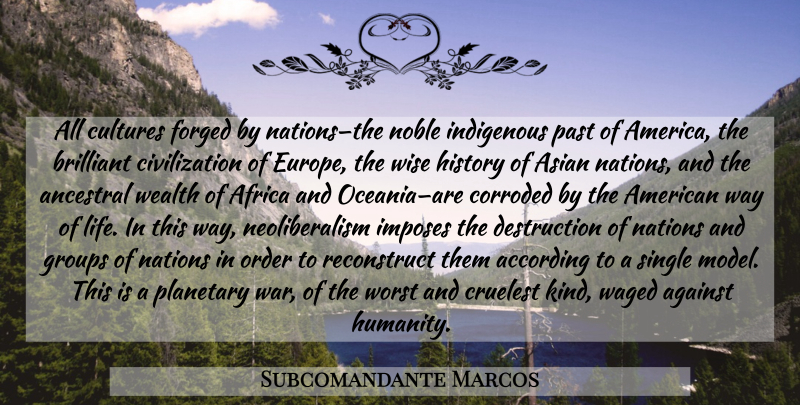 Subcomandante Marcos Quote About Wise, War, Past: All Cultures Forged By Nationsthe...