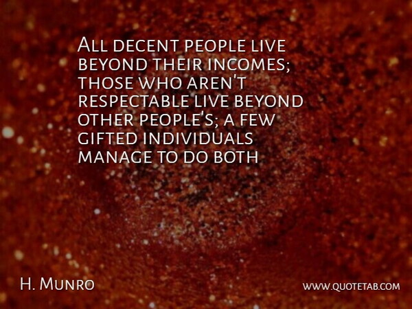 Hector Hugh Munro Quote About Life, People, Income: All Decent People Live Beyond...