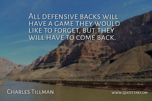 Charles Tillman Quote About Backs, Defensive, Game: All Defensive Backs Will Have...
