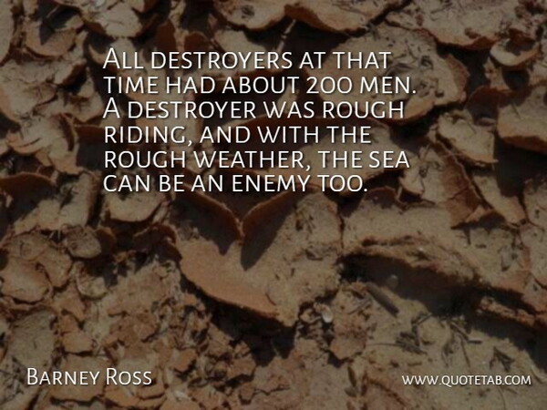 Barney Ross Quote About American Athlete, Destroyer, Enemy, Rough, Sea: All Destroyers At That Time...