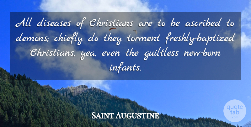 Saint Augustine Quote About Christian, Disease, Demon: All Diseases Of Christians Are...