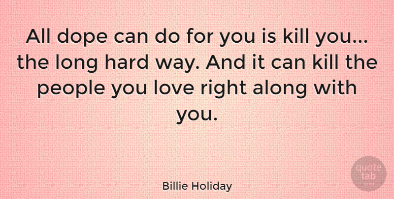 Billie Holiday Quote About Dope, Long, People: All Dope Can Do For...