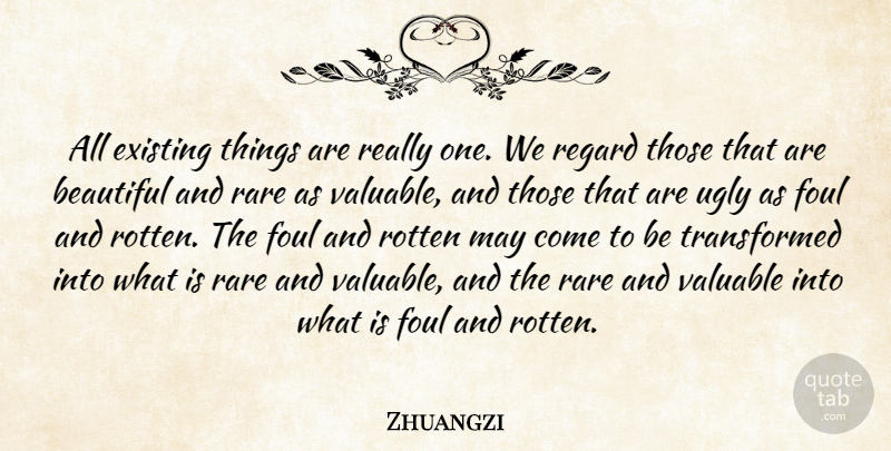 Zhuangzi Quote About Beauty, Beautiful, Rotten: All Existing Things Are Really...