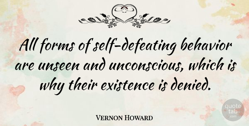 Vernon Howard Quote About Self, Unseen, Behavior: All Forms Of Self Defeating...