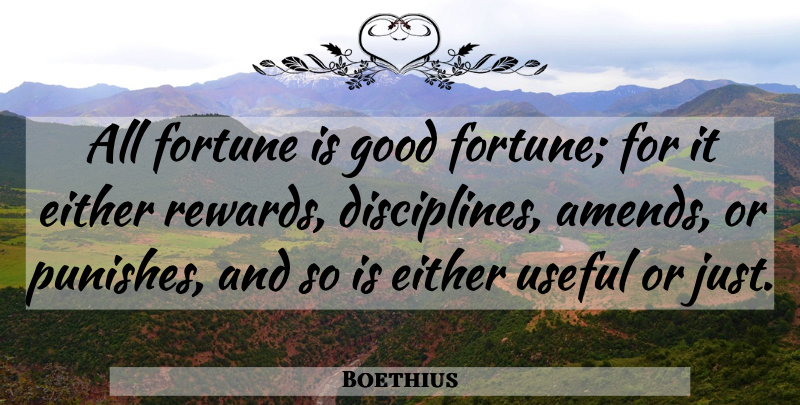 Boethius Quote About Discipline, Rewards, Fortune: All Fortune Is Good Fortune...